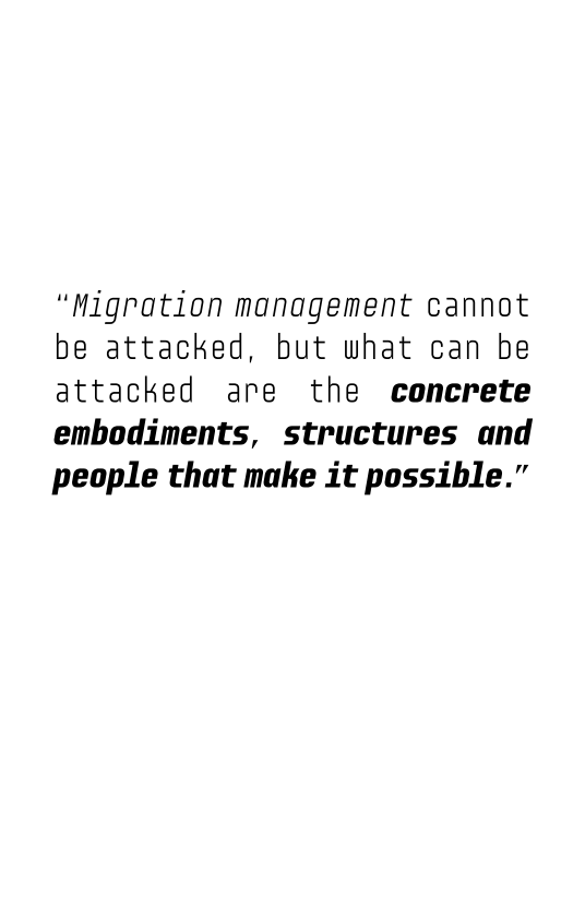 “Migration management cannot
be attacked, but what can be
attacked are the concrete
embodiments, structures and
people that make it possible.”
